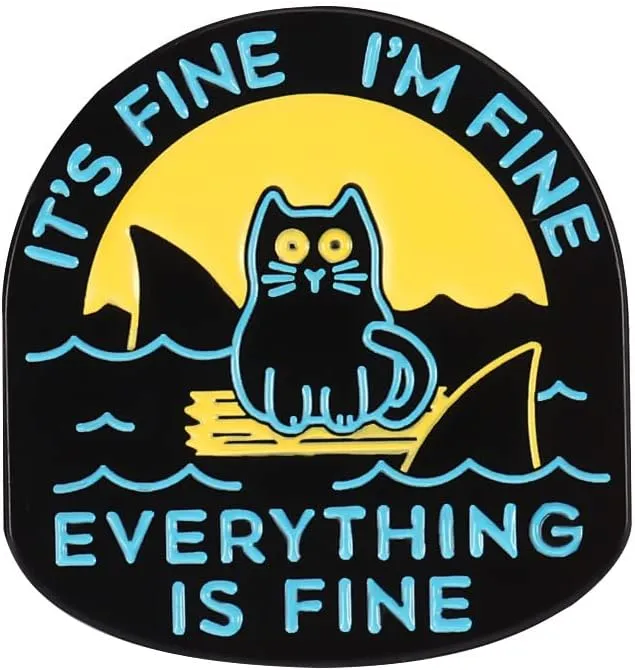 It's Fine I'm Fine Everything is Fine Funny Cat Enamel Lapel Pin Cat Surrounded by sharks brooches badges for backpacks